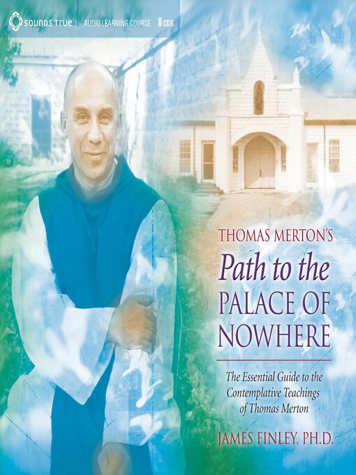 Title details for Thomas Merton's Path to the Palace of Nowhere by James Finley - Wait list